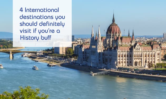 Witness the best of history in these top 4 international cities