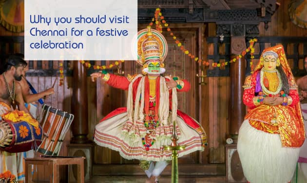 Why you should visit Chennai for a festive celebration