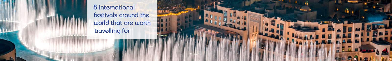 Top 8 International Festivals Celebrated Around the World