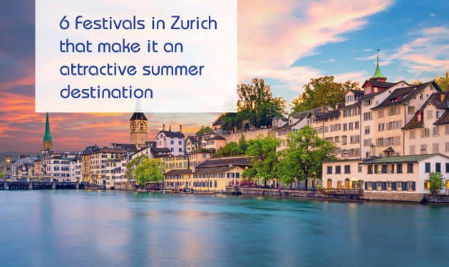 6 Festivals in Zurich that make it an attractive summer destination