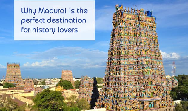 Why Madurai should be on your travel wish list right now