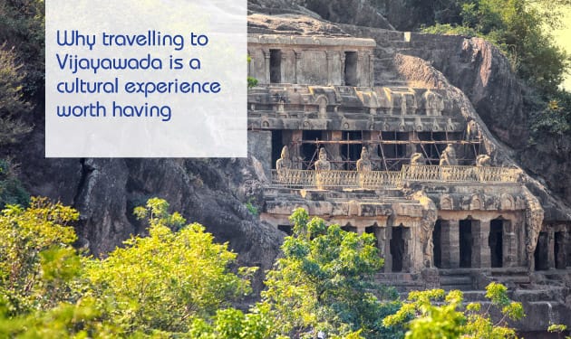 Why travelling to Vijayawada is a cultural experience worth having