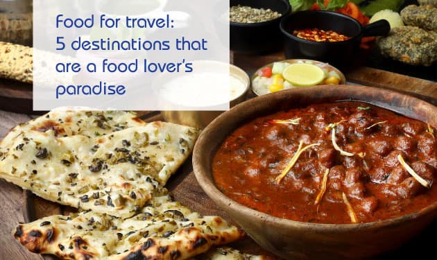 Fly to these cities for the best food experiences