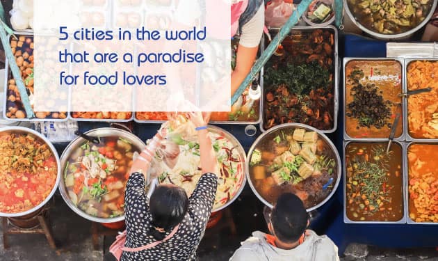 International food destinations - The foodie-favourite checklist of international destinations