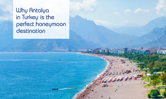 Why Antalya in Turkey is the perfect honeymoon destination