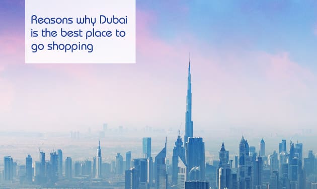 7 reasons why Dubai is the best place to go shopping