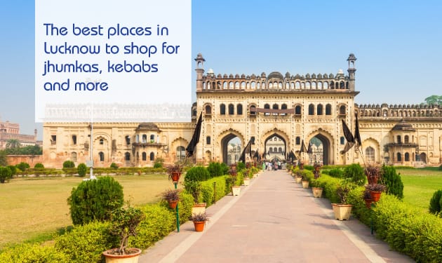 The best places in Lucknow to shop for jhumkas, kebabs and more