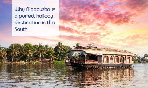 Why Alappuzha is a perfect holiday destination in the South