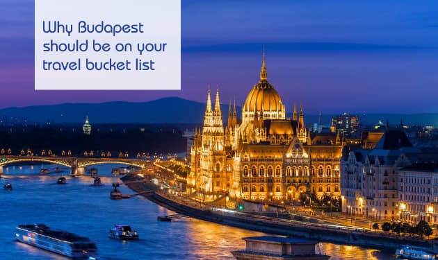 Why Budapest Should be on Your Travel Bucket List