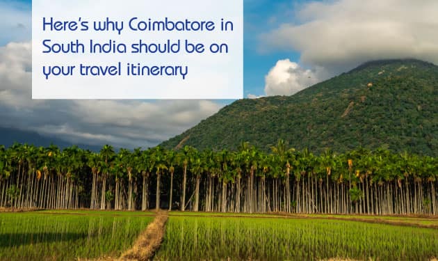 Pack your bags and travel to this lively city in South India - Coimbatore, Manchester of South India