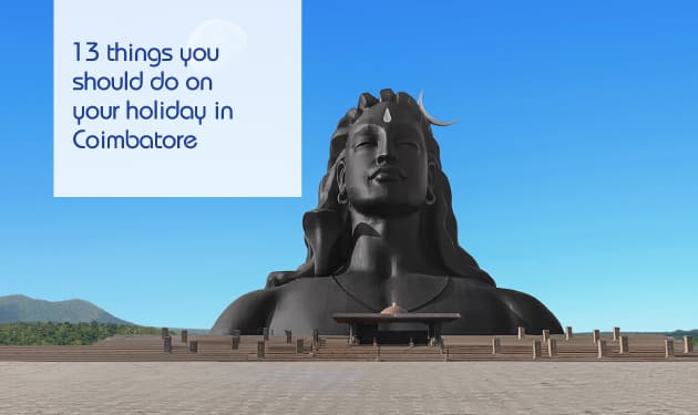 Thirteen Things you should do on your holiday in Coimbatore