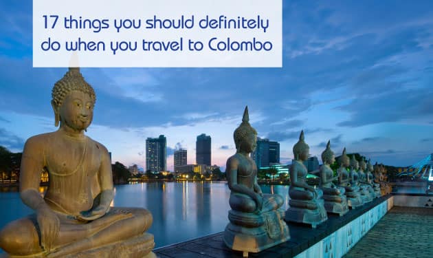 Seventeen things you should definitely do when you travel to Colombo and get amazed on your trip