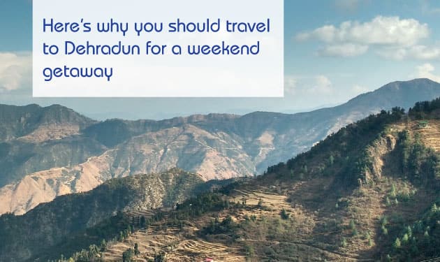 Everything you can do on a short getaway to Dehradun