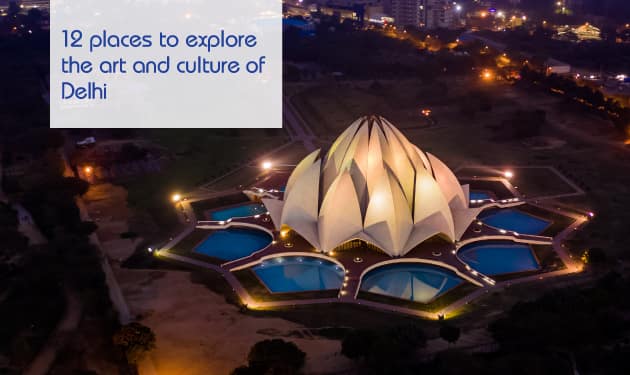 12 places to explore the art and culture of Delhi
