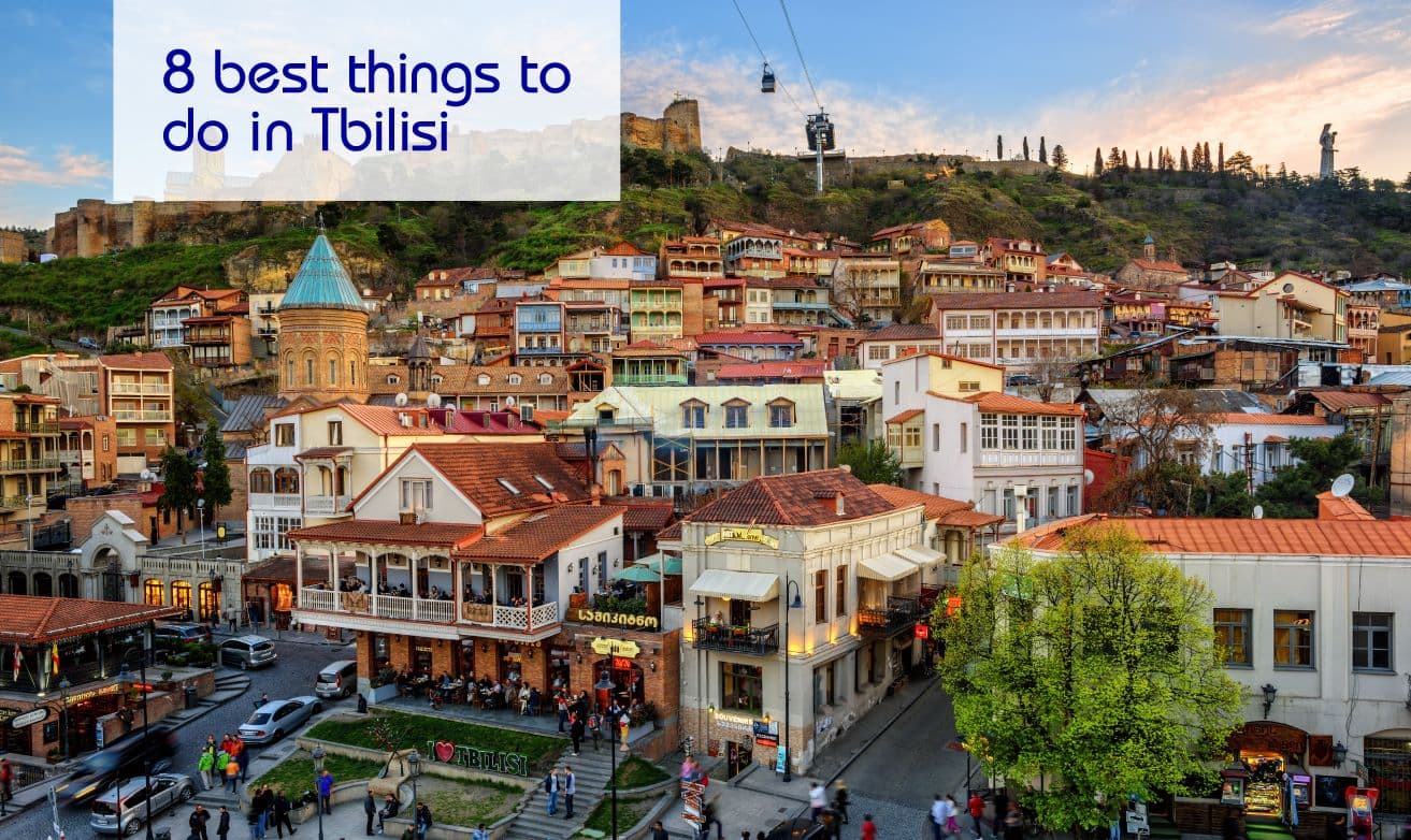 8 things to do in Tbilisi: A picturesque city in Georgia