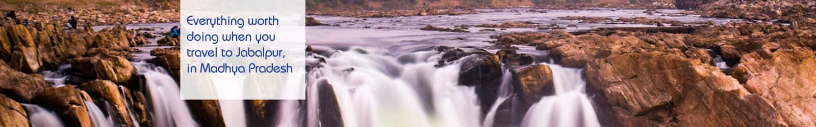 Everything worth doing when you travel to Jabalpur, in Madhya Pradesh