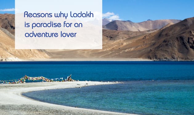 Ladakh Tourism - Here are the best reasons to explore Ladakh