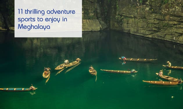 11 thrilling adventure sports to enjoy in Meghalaya