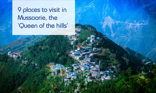 Top places to visit in Mussoorie, the ‘Queen of the hills’