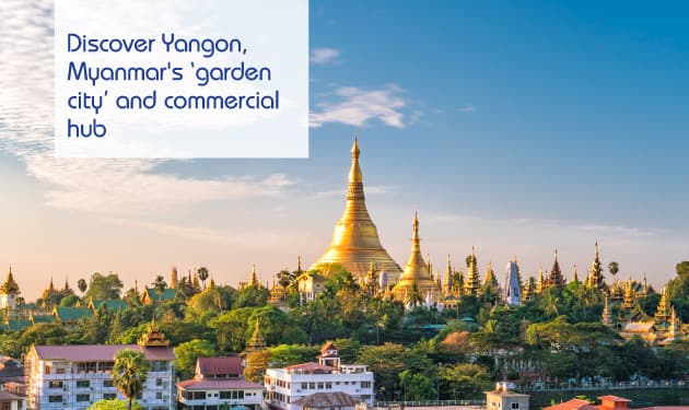 Discover Yangon, Myanmar's ‘garden city’ and commercial hub