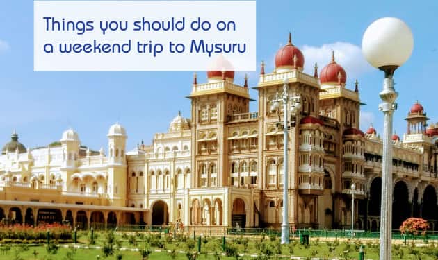 Planning a trip to Mysuru? Here’s what you should do