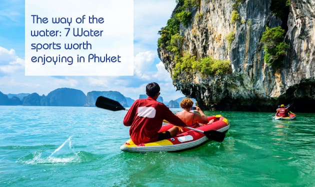 The way of the water: 7 Water sports worth enjoying in Phuket
