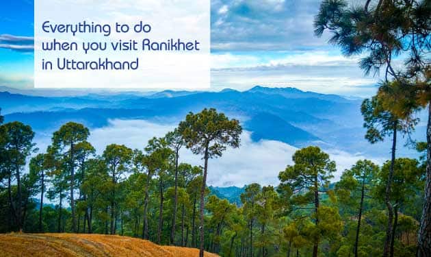 Everything to do when you visit Ranikhet in Uttarakhand