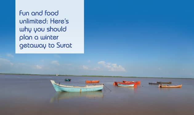 Fun and food unlimited: Here’s why you should plan a winter getaway to Surat