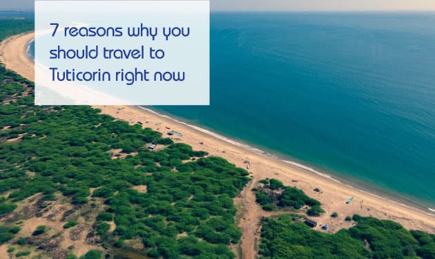 These seven reasons are enough to entice you for a trip to Tuticorin, Pearl City