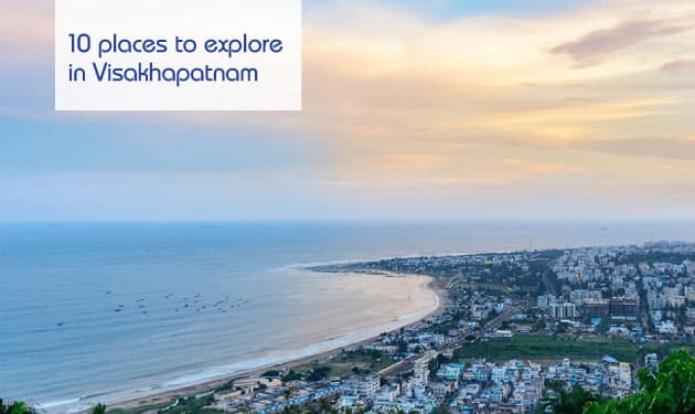 10 places to explore in Visakhapatnam