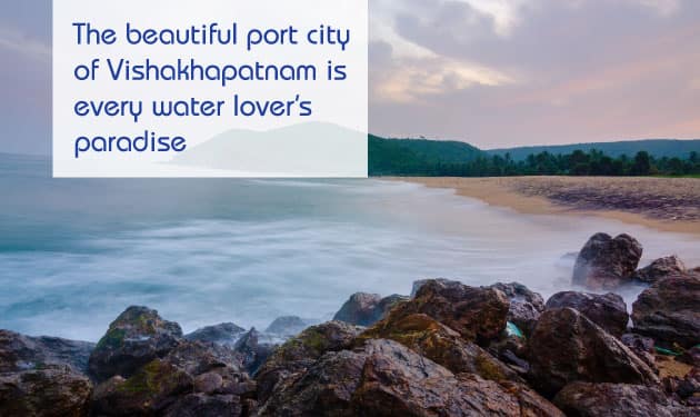 Reasons why you should visit the beautiful port city of Visakhapatnam right now