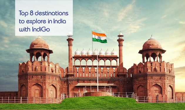 Top 8 destinations to explore in India with IndiGo