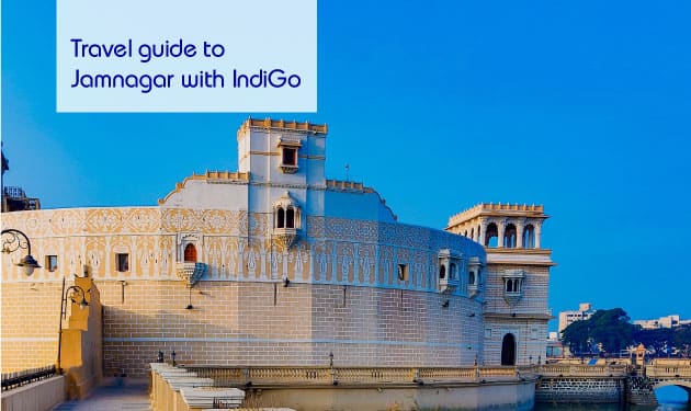 Jamnagar travel guide: How to make your Gujarat vacation memorable?