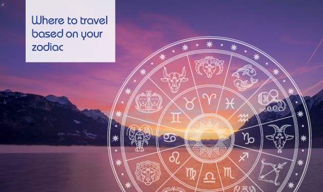 Where to travel based on your zodiac