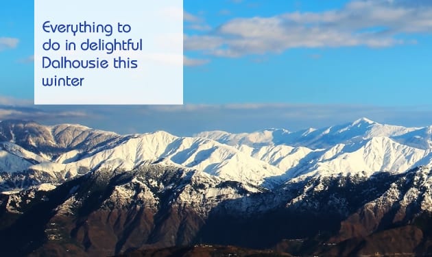 Everything to do in delightful Dalhousie this winter