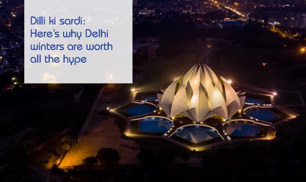 Dilli ki sardi: Here’s why Delhi winters are worth all the hype
