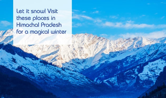 Let it snow! Visit these places in Himachal Pradesh for a magical winter