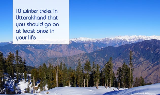 Ten winter treks in Uttarakhand you should go on at least once in your life