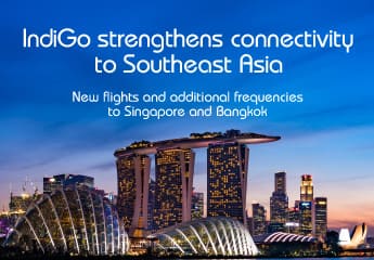 IndiGo strengthens connectivity to Southeast Asia; announces new flights and additional frequencies to Singapore and Bangkok