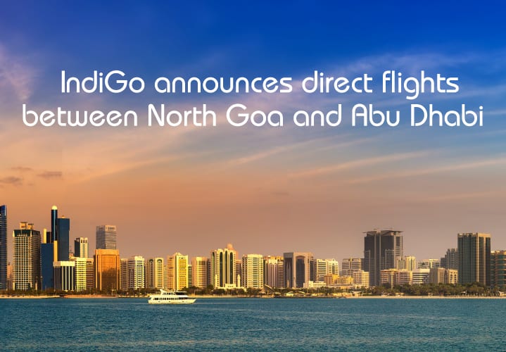 North Goa's delight to Abu Dhabi's heights: IndiGo takes off to a new connection