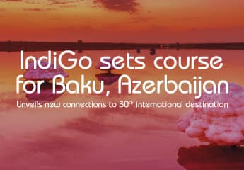 IndiGo sets course for Azerbaijan: Unveils new connections between Delhi and Baku