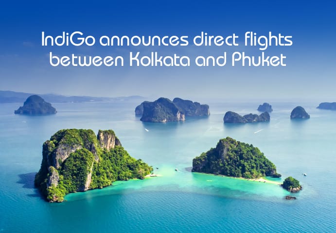 IndiGo enhances connectivity to Southeast Asia with flights between Kolkata-Phuket
