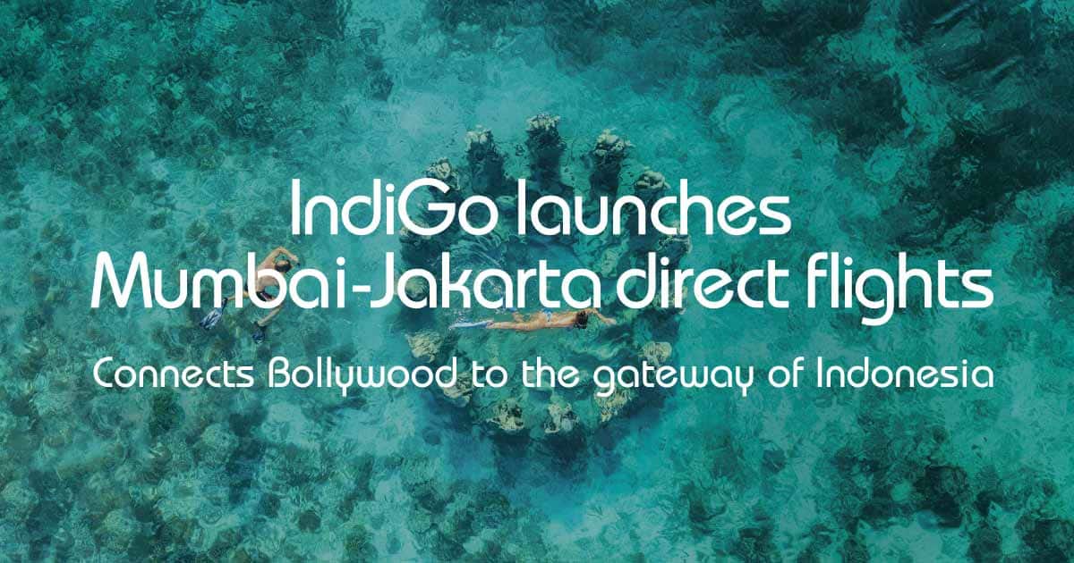 From Bollywood to Bustling Metropolis: IndiGo Launches Mumbai-Jakarta Direct Flights