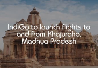 Uniting the heart of India: IndiGo announces Khajuraho as the 80th domestic destination in the 6E network