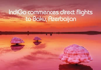 Fasten your seatbelts as IndiGo commences Delhi-Baku non-stop flights!
