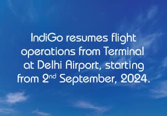 IndiGo to resume operations from Terminal 1, effective September 02, 2024 at Indira Gandhi International Airport, Delhi