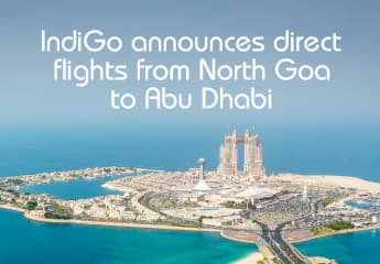 Seaside to Skyscrapers: IndiGo announces direct flights from North Goa to Abu Dhabi